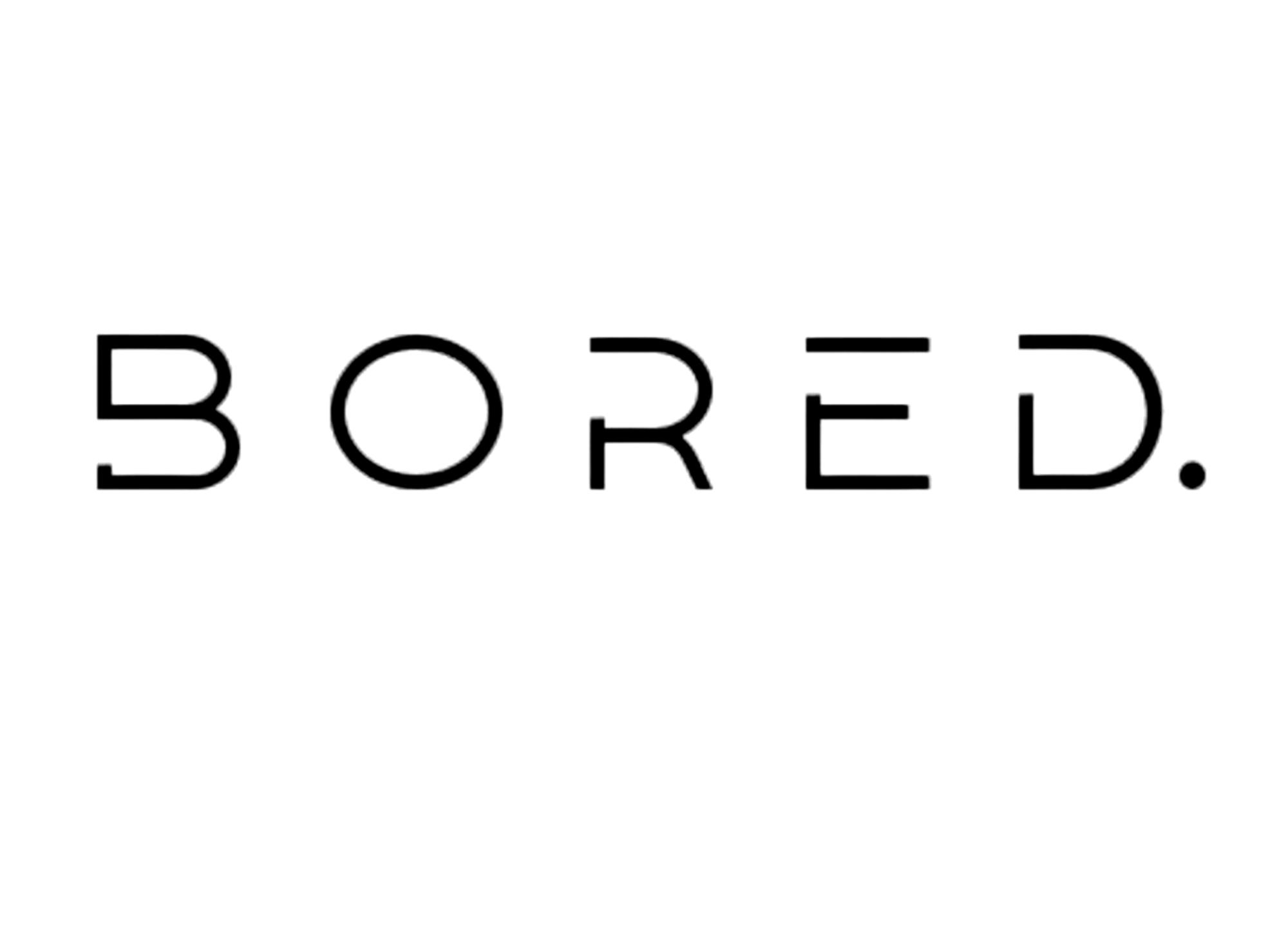 BORED bored
